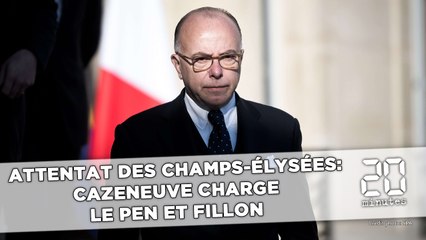 Attentat des Champs-Elysées: Cazeneuve charge Le Pen et Fillon