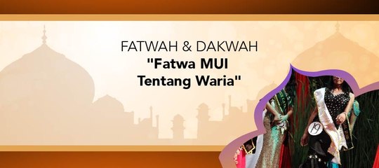 Fatwa dan Dakwah - "Fatwa MUI Tentang Waria"