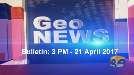 Geo Bulletin 03 PM - 21 April 2017