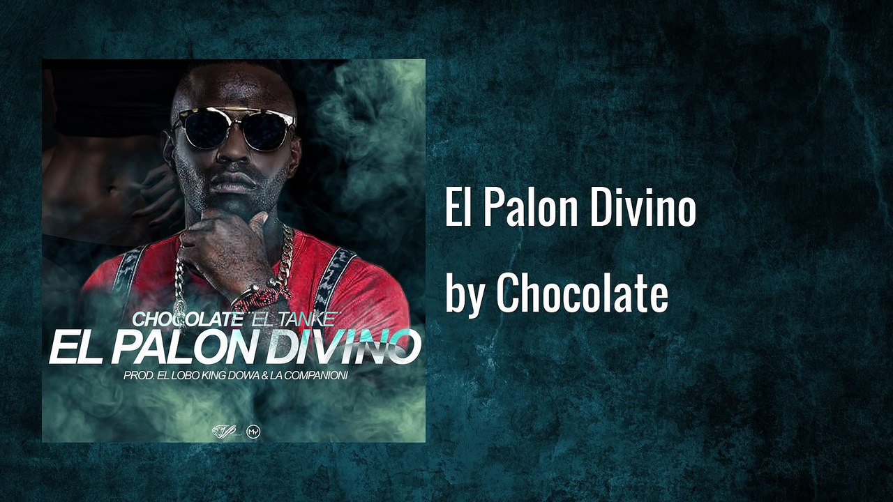 Chocolate MC - El Palon Divino (Audio)
