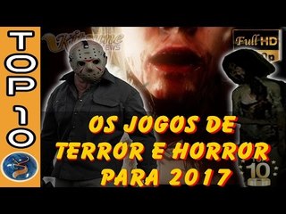 Os 10 Jogos de Terror e Horror para 2017