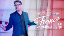 What The Fuck France - Episode 27 - Le journalisme - CANAL+