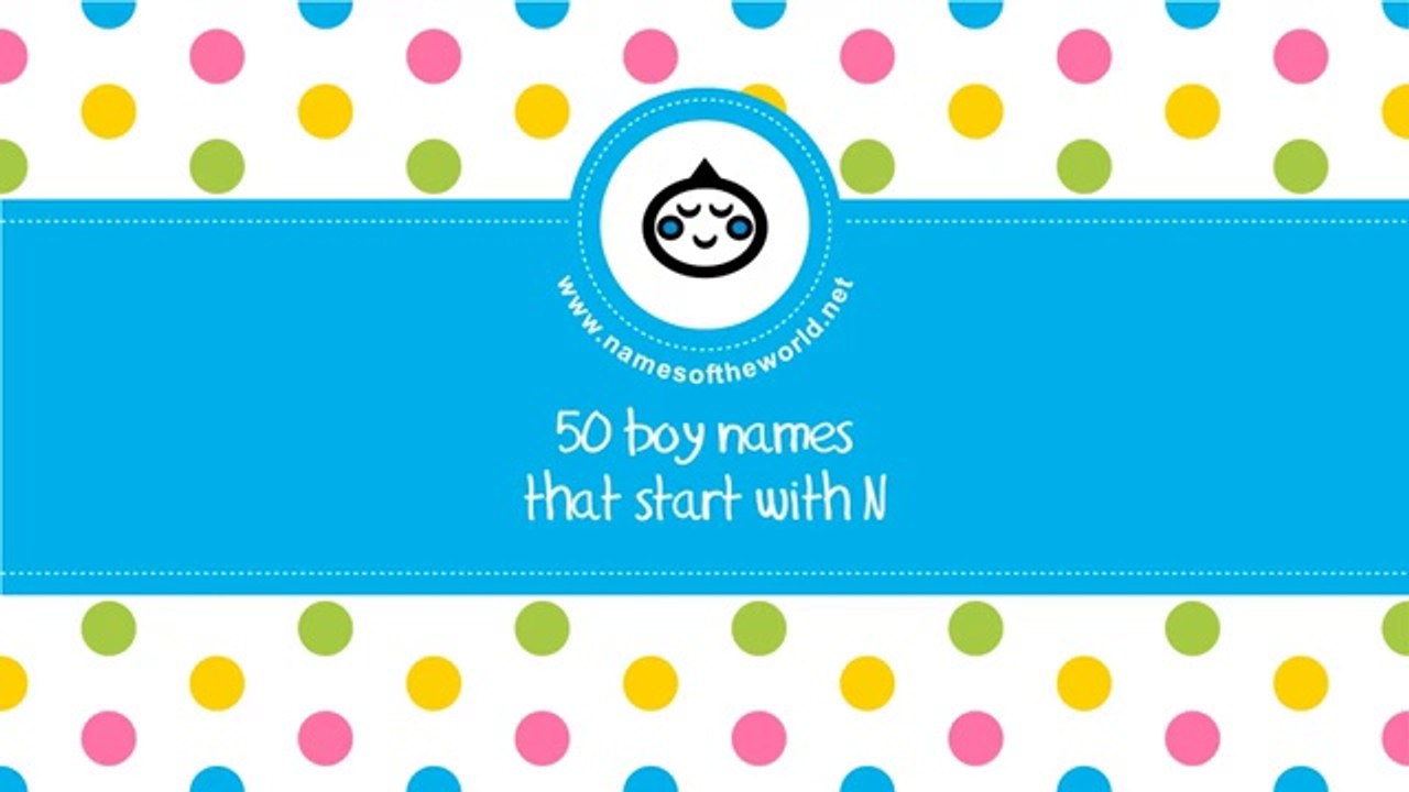 50 boy names that start with N - the best baby names - www.namesoftheworld.net