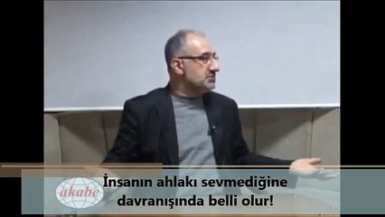 İnsanın ahlakı sevmediğine davranışında belli olur!!