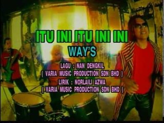 Way's -  Itu Ini, Itu Ini Ini (Official Music Video HD Version)