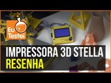 Stella testa a Stella, uma impressora 3D! - Vídeo Resenha EuTestei Brasil