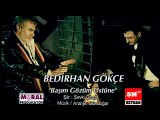 Bedirhan Gökçe & İbrahim Erkal - Başım Gözüm Üstüne (Video Klip)