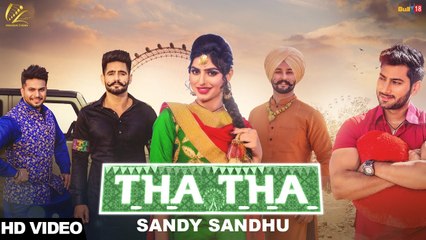 Tha Tha Song HD Video Sandy Sandhu 2017 | Latest Punjabi Songs