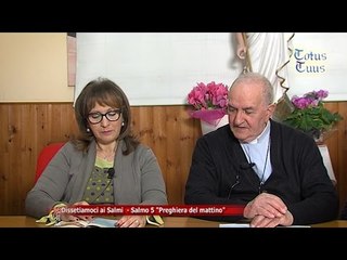 Totus Tuus | Dissetiamoci ai Salmi - Salmo 5 "Preghiera del mattino"