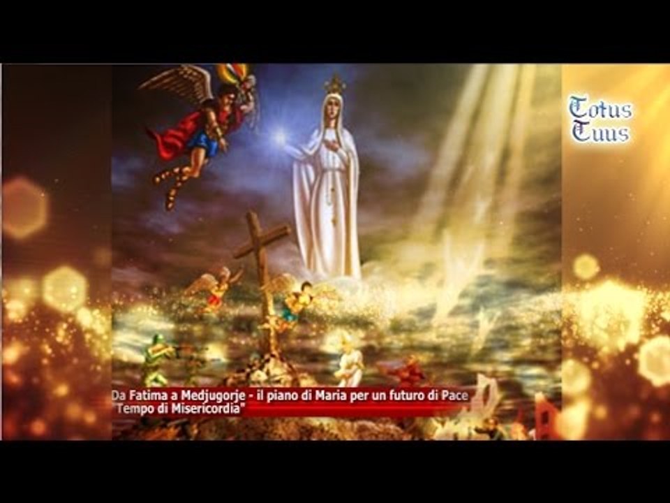 Da Fatima a Medjugorje - il piano di Maria per un futuro di Pace  "Tempo di Misericordia"