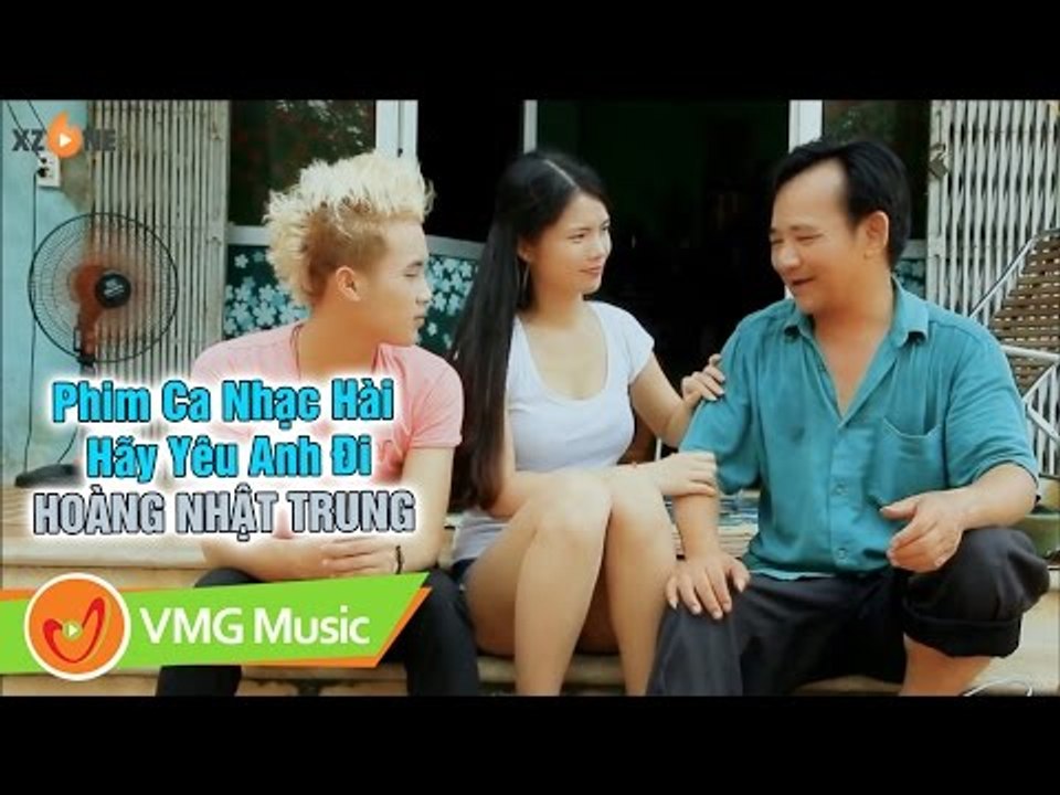 Phim Ca Nhạc Hài Hãy Yêu Anh Đi | HOÀNG NHẬT TRUNG | QUANG TÈO | OFFICIAL MV