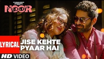 Jise Kehte Pyaar Hai Lyrical Full HD Video Song Noor 2017 -  Sonakshi Sinha - Amaal Mallik - Sukriti Kakar