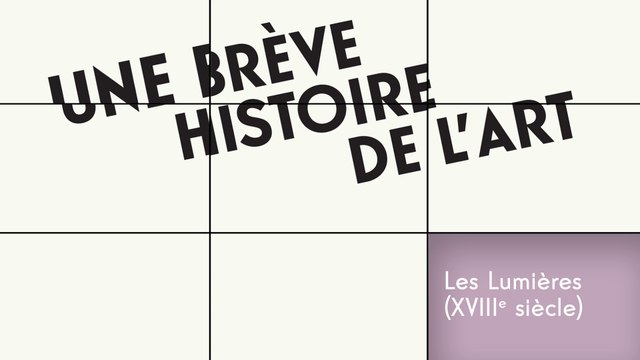 Une brève histoire de l’art, Les Lumières (XVIIIe siècle) : Y’a pas que la peinture dans la vie !