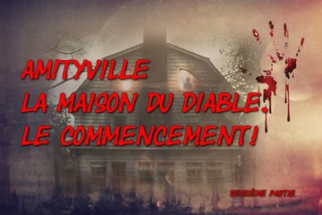 Amityville "la maison du diable" deuxième partie