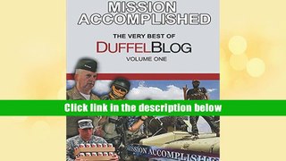Best Ebook  Mission Accomplished: The Very Best of Duffel Blog, Volume One  For Full