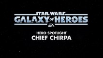 Star Wars - Galaxy of Heroes Hero Spotlight - Chief Chirpa