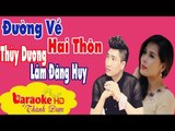 [ Karaoke ] Đường Về Hai Thôn ( Tuyệt Phẩm Song Ca ) - Thùy Dương ft. Lâm Đăng Huy By Thành Được