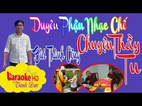 [ Karaoke ] Chuyện Thầy Tu ( Duyên Phận Chế ) - Bùi Thành Công By Thành Được