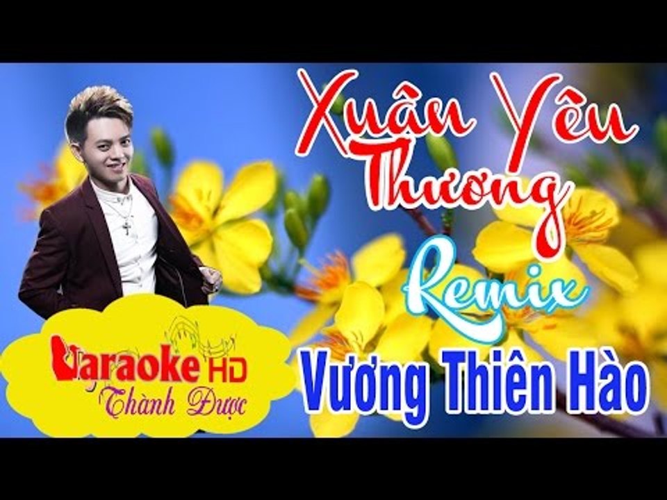 [ Karaoke ] Xuân Yêu Thương Remix ( Beat Chuẩn ) - Vương Thiên Hào By Thành Được