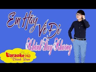 [ Karaoke ] Em Hãy Về Đi ( Beat Chuẩn Hay ) - Khánh Duy Khương By Thành Được