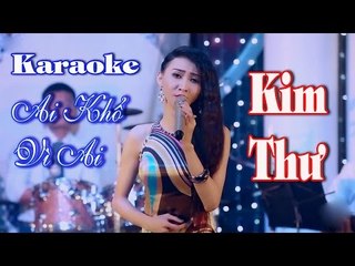 [ Karaoke ] Ai Khổ Vì Ai ( full Beat ) - Kim Thư By Thành Được
