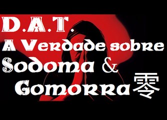 DAT - A Verdade Sobre Sodoma e Gomorra - Mestre Aleph 零