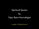 Spiritual Quotes by Karmalogist Vijay Batra Napoo Healer, Paschim Vihar, New Delhi, INDIA