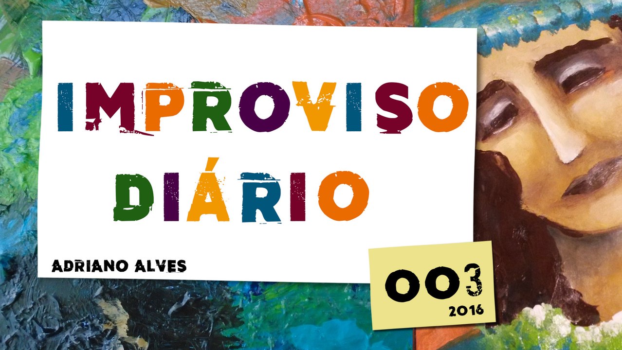 Improviso Diário 003