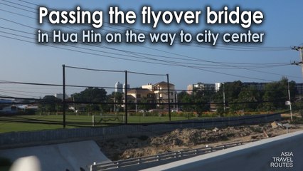 Passing the flyover bridge in Hua Hin