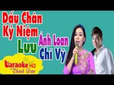 [ Karaoke ] Dấu Chân Kỷ Niệm ( Tuyệt Phẩm Song Ca ) - Lưu Ánh Loan ft. Lưu Chí Vỹ By Thành Được