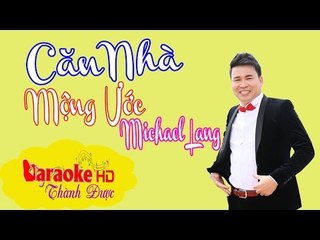 [ Karaoke ] Căn Nhà Mộng Ước ( Beat Chuẩn ) - Michael Lang By Thành Được
