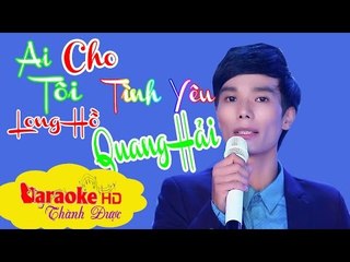 [ Karaoke ] Ai Cho Tôi Tình Yêu ( Beat Chuẩn ) - Long Hồ ft. Quang Hải By Thành Được