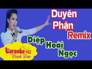 [ Karaoke ] Duyên Phận Remix ( Beat Hay ) - Diệp Hoài Ngọc By Thành Được