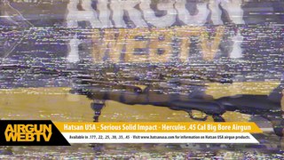 Hatsan Hercules .45 100 yard killing power in a Multi-Shot Big Bore Airgun! - Video by AirgunWebTV