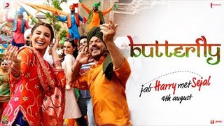 Butterfly – Jab Harry Met Sejal - Anushka Sharma - Shah Rukh Khan - Pritam - Imtiaz Ali_9101