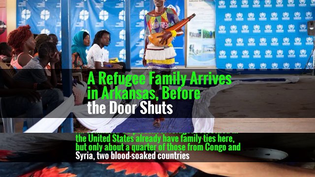 A Refugee Family Arrives in Arkansas, Before the Door Shuts