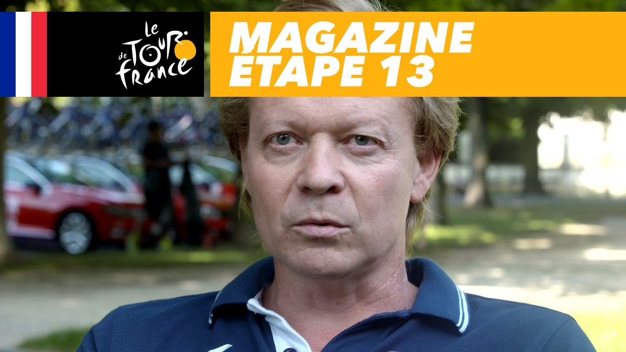 Mag du jour: Philippe Mauduit - Étape 13 - Tour de France 2017