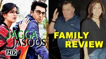 Ranbir’s FAMILY REVIEW on “Jagga Jasoos”