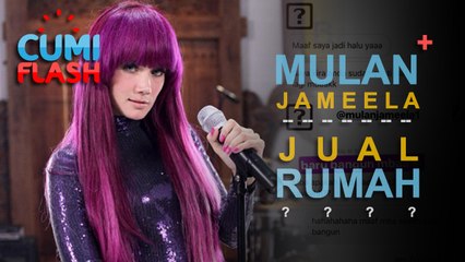 Mulan Jameela Mau Jual Rumah? - CumiFlash 14 Juli 2017