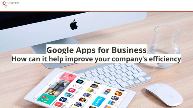 Google Apps for Business - How can it help you to improve business efficiency