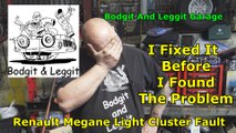 Renault Magan Light Cluster Fault  Bodgit And Leggit Garage