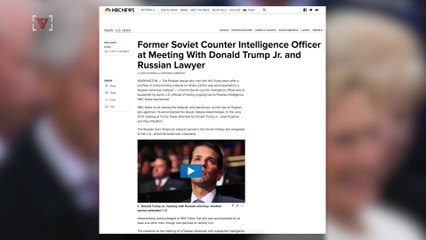 NBC News: EX-Soviet Counter Intel Officer At Donald Trump Jr. Meeting