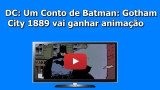 DC: Um Conto de Batman: Gotham City 1889 vai ganhar animação