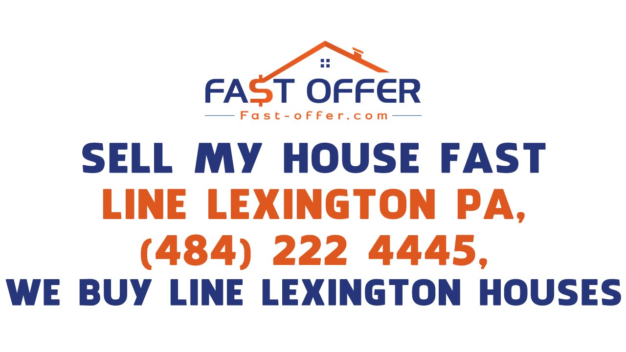 Sell My House Fast Line Lexington PA, (484) 222-4445, We Buy Line Lexington Houses