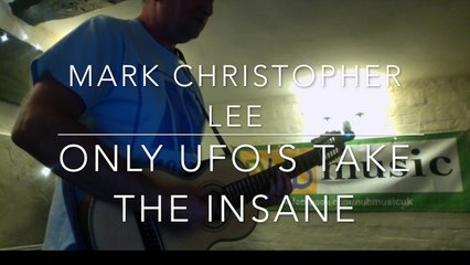 Mark Christopher Lee - Only UFO's Take The Insane
