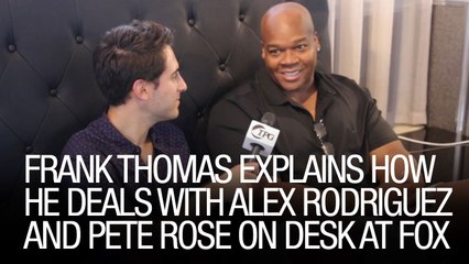 Frank Thomas Explains How He Deals With Alex Rodriguez And Pete Rose On Desk At Fox