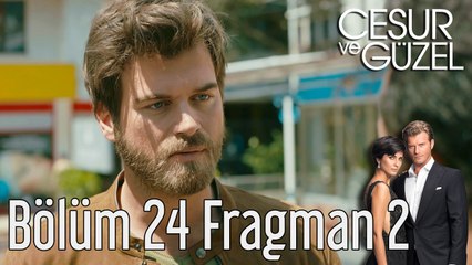 Cesur ve Güzel 24. Bölüm 2. Fragman