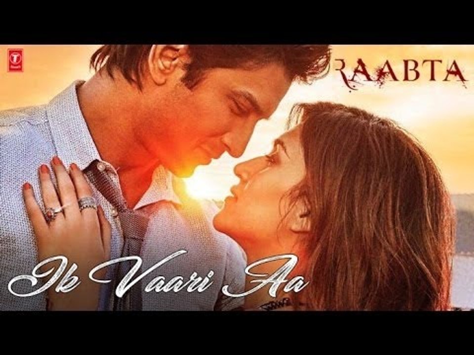 Ik Vaari Aa - Raabta - Sushant Singh Rajput & Kriti Sanon - Pritam Arijit Singh Amitabh Bhattacharya