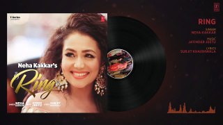 Neha Kakkar_ Ring Full Audio Song _ Jatinder Jeetu _ New Punjabi Song 2017