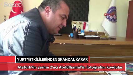 Atatürk’ü kaldırıp Abdülhamit’i astılar!